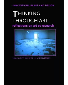 Thinking Through Art: Reflections On Art As Research