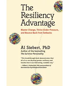 The Resiliency Advantage: Master Change, Thrive Under Pressure, And Bounce Back From Setbacks
