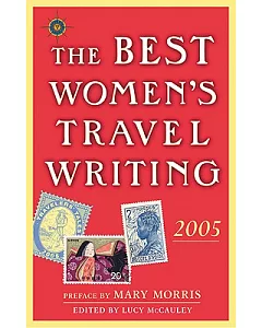 The Best Women’s Travel Writing 2005: True Stories From Around The World