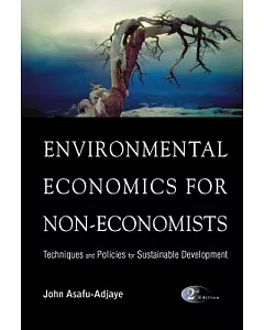 Environmental Economics For Non-Economists: Techniques And Policies For Sustainable Development