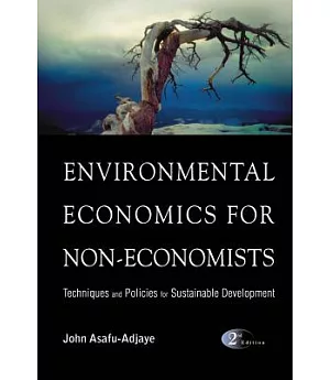Environmental Economics For Non-Economists: Techniques And Policies For Sustainable Development