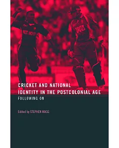 Cricket And National Identity In The Postcolonial Age: Following On