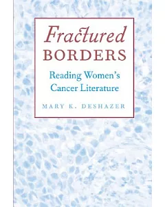 Fractured Borders: Reading Women’s Cancer Literature