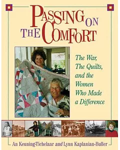Passing On The Comfort: The War, The Quilts, And The Women Who Made The Difference