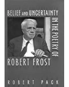 Belief And Uncertainty In The Poetry Of Robert Frost