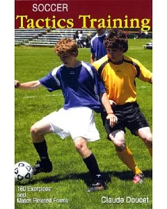 Soccer Tactics Training: General Principles 160 Exercercis And Match Related Forms