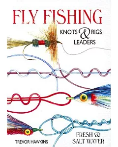 Fly Fishing: Knots & Rigs Leaders