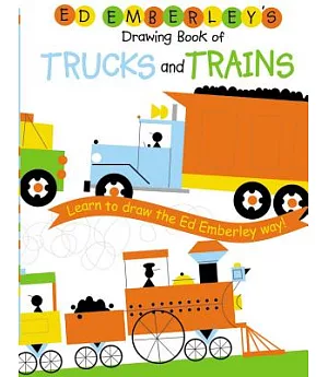Ed Emberley’s Drawing Book Of Trucks And Trains: Learn to draw the Ed Emberley way!