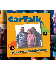 Car Talk Maternal Combustion: Calls About Moms And Cars