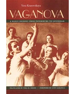 Vaganova: A Dance Journey From Petersburg To Leningrad