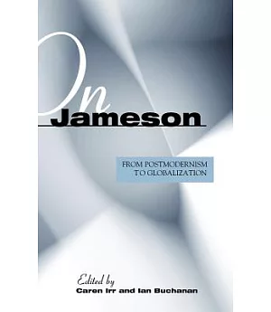 On Jameson: From Postmodernism To Globalization