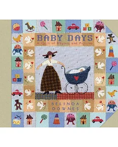 Baby Days: A Quilt Of Rhymes And Pictures