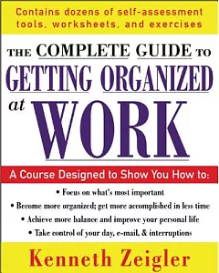 Getting Organized At Work: 24 Lessons To Set Goals, Establish Priorities, And Manage Your Time
