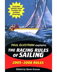 Paul Elvstrom Explains The Racing Rules Of Sailing: 2005-2008 Rules