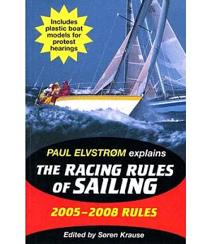 Paul Elvstrom Explains The Racing Rules Of Sailing: 2005-2008 Rules