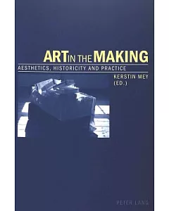 Art In The Making: Aesthetics, Historicity And Practice