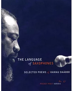 The Language Of Saxophones: Selected Poems Of Kamu Daaood