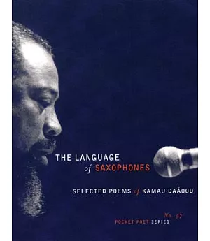 The Language Of Saxophones: Selected Poems Of Kamu Daaood