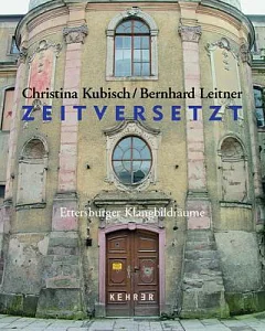 Zeitversetzt/ Shifted in Time: Ettersburger Klangbildraume/ Ettersburg Sound Spaces