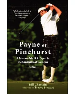 Payne At Pinehurst: A Memorable U.S. Open in the Sandhills of Carolina