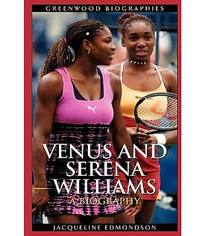 Venus And Serena Williams: A Biography