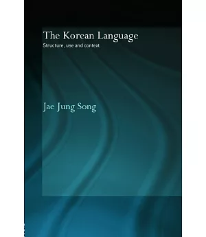 The Korean Language: Structure, Use And Context