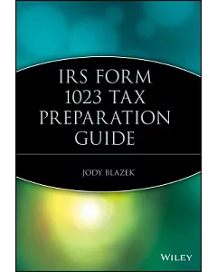 IRS Form 1023 Tax Preparation Guide: Tax Preparatin Guide