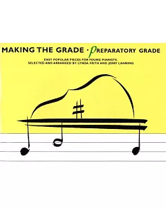 Making The Grade-Preparatory: Easy Popular Pieces for Young Pianists