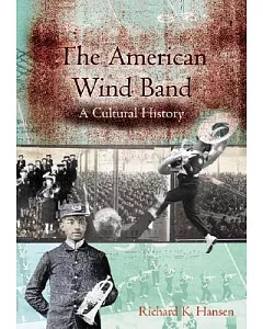 The AmerIcAn WInd BAnd: A CulturAl HIstory