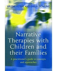 Narrative Therapies With Children And Their Families: A Practitioner’s Guide To Concepts And Approaches