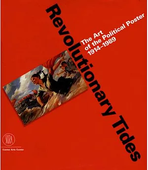 Revolutionary Tides: The Art Of The Political Poster 1789-1989