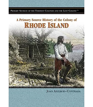 A Primary Source History Of The Colony Of Rhode Island