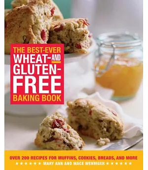 The Best-Ever Wheat- And Gluten-Free Baking Book: 200 Recipes For Muffins, Cookies, Breads, And More
