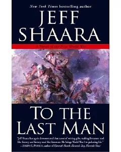 To The Last Man: A Novel Of The First World War