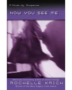 Now You See Me...: A Novel Of Suspense