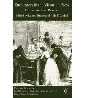 Encounters In The Victorian Press: Editors, Authors, Readers
