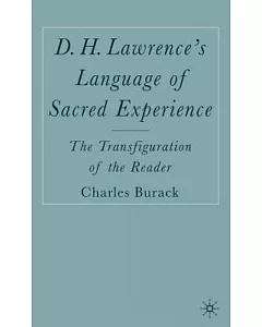 D.H. Lawrence’s Language Of Sacred Experience: The Transfiguration Of The Reader