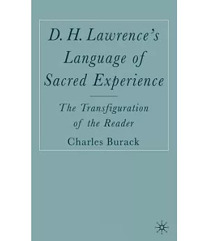 D.H. Lawrence’s Language Of Sacred Experience: The Transfiguration Of The Reader