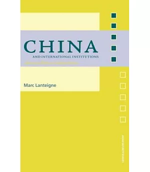 China And International Institutions: Alternate Paths To Global Power