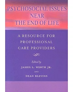 Psychosocial Issues Near the End of Life: A Resource For Professional Care Providers