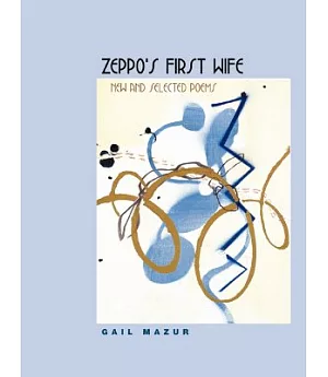 Zeppo’s First Wife: New And Selected Poems