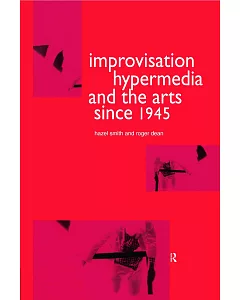 Improvisation, Hypermedia And The Arts Since 1945