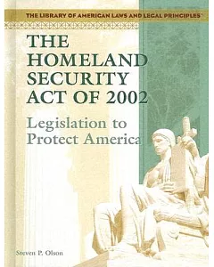 The Homeland Security Act Of 2002: Legislation To Protect America