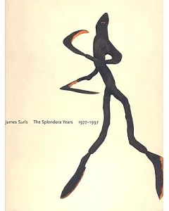 James Surls: The Splendora Years, 1977-1997