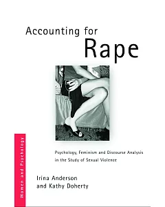 Accounting For Rape: Psychology, Feminism, And The Discourse Analysis in the Study of Sexual Violence