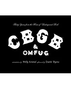 Cbgb And Omfug: Thirty Years From The Home Of Underground Rock
