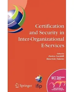 Certification And Security in Inter-organizational E-services: Ifip 18th World