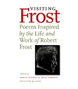 Visiting Frost: Poems Inspired By The Life & Work Of Robert Frost