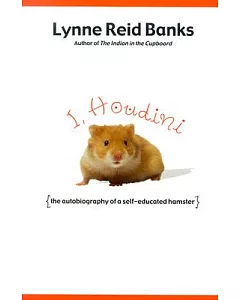 I, Houdini: The Autobiography of a Self-Educated Hamster