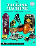 The Talking Machine: An Illustrated Compendium 1877-1929